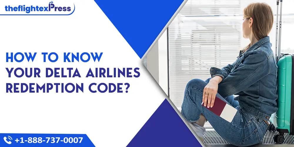 How to know Your Delta Airlines Redemption Code? | TheflightexPress