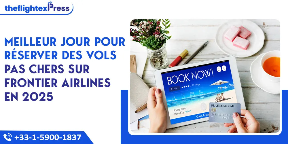 Meilleur jour pour réserver des vols pas chers sur Frontier Airlines en 2025 | TheflightexPress