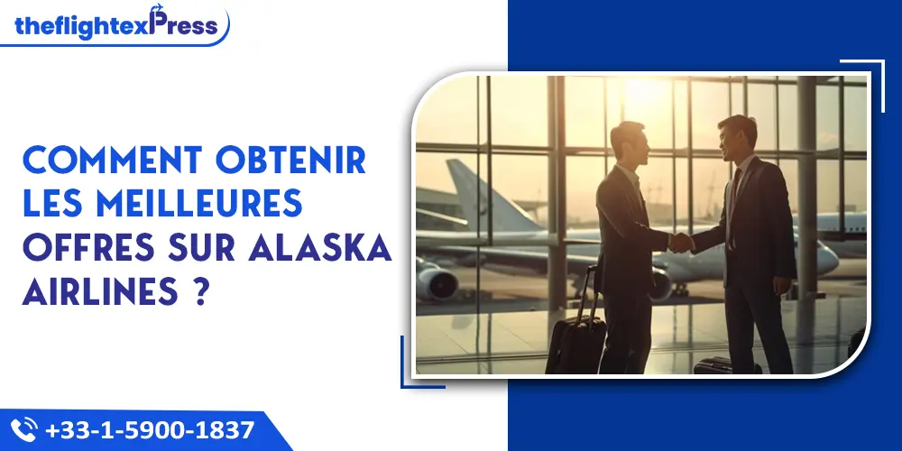 Comment obtenir les meilleures offres sur Alaska Airlines ? | TheflightexPress