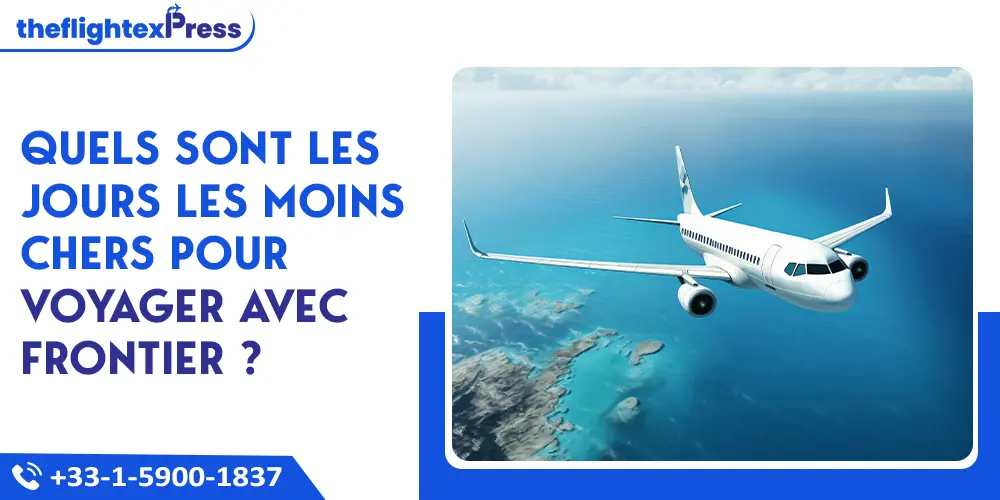 Quels sont les jours les moins chers pour voyager avec Frontier ? | TheflightexPress