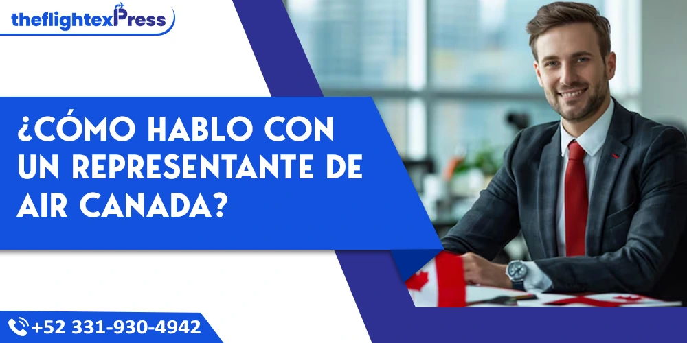 ¿Cómo hablo con un representante de Air Canada? | TheflightexPress