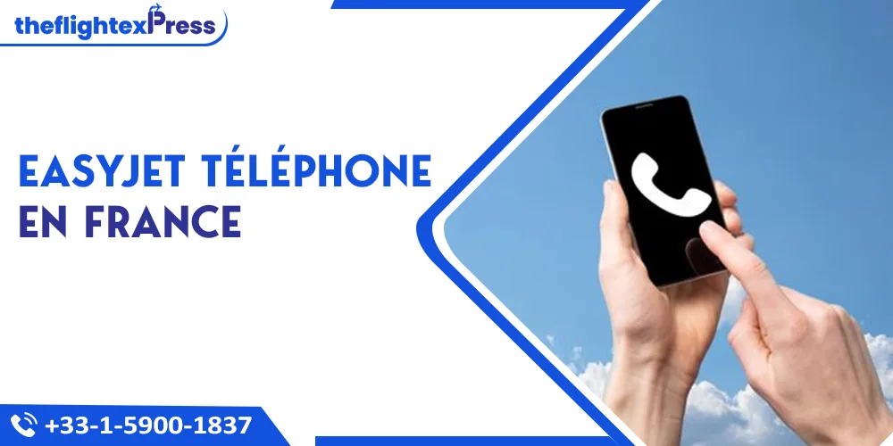 Easyjet Téléphone en France | TheflightexPress