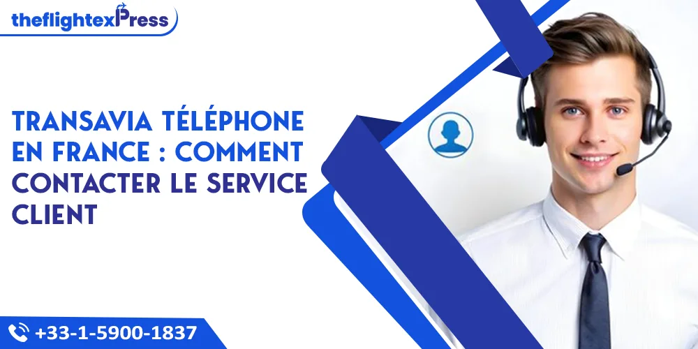 Transavia Téléphone en France : Comment Contacter le Service Client | TheflightexPress