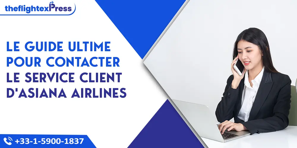 Le guide ultime pour contacter le service client d'Asiana Airlines | TheflightexPress