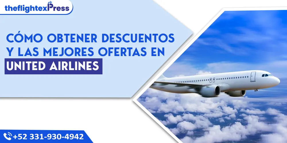 Cómo obtener descuentos y las mejores ofertas en United Airlines | TheflightexPress