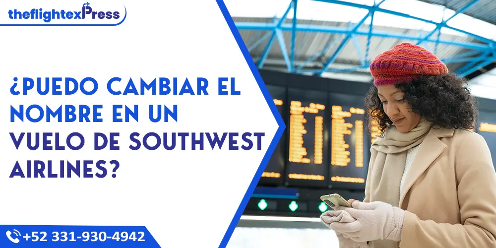 ¿Puedo cambiar el nombre en un vuelo de Southwest Airlines? | TheflightexPress