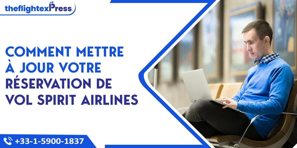 Comment mettre à jour votre réservation de vol Spirit Airlines | TheflightexPress