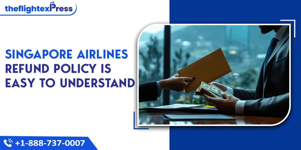 Singapore Airlines Refund Policy is Easy to Understand | TheflightexPress