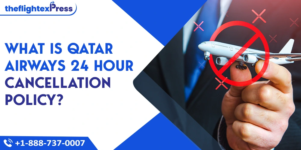What is Qatar Airways 24 hour cancellation policy? | TheflightexPress