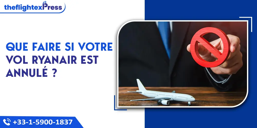 Que faire si votre vol Ryanair est annulé ? | TheflightexPress