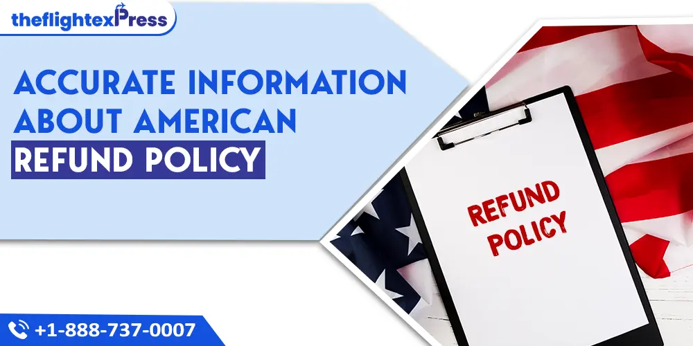Accurate information about American Refund Policy | TheflightexPress