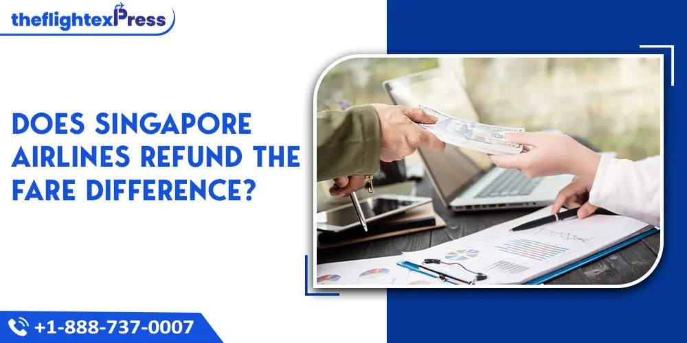 Does Singapore Airlines Refund the Fare Difference? | TheflightexPress