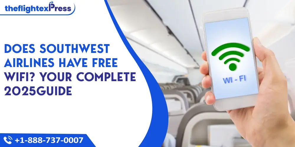Does Southwest Airlines Have Free WiFi? Your Complete 2025 Guide | TheflightexPress