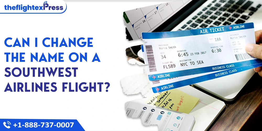 Can I Change the Name on a Southwest Airlines Flight? | TheflightexPress