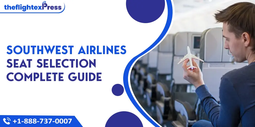 Southwest Airlines Seat Selection Complete Guide | TheflightexPress