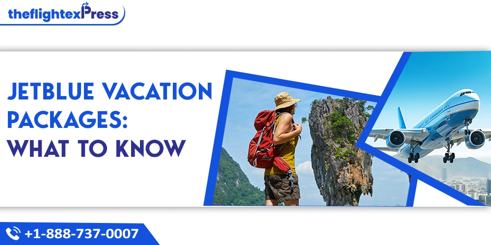 Jetblue Vacation Packages: What to Know | TheflightexPress