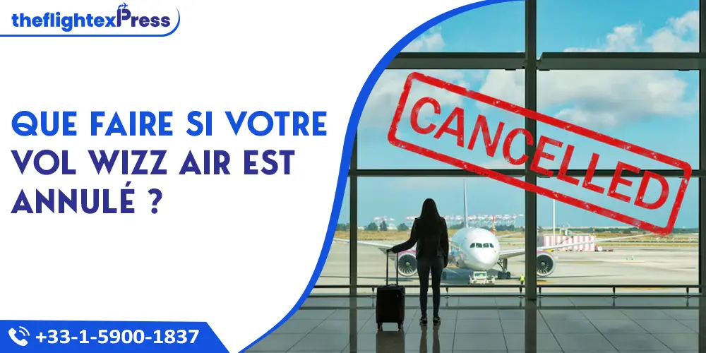 Que faire si votre vol Wizz Air est annulé ? | TheflightexPress