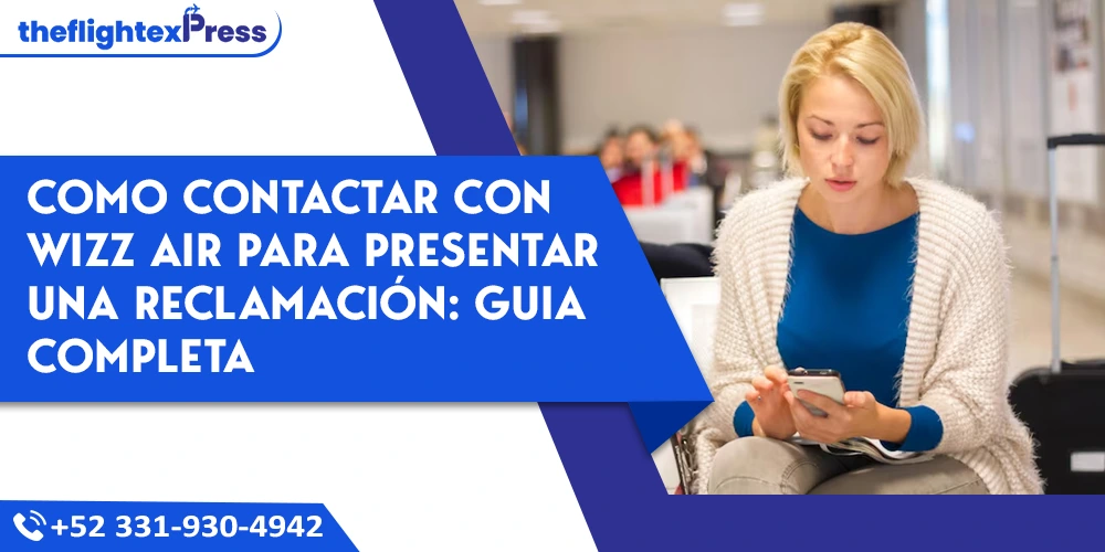 Como contactar con Wizz Air para presentar una reclamación: Guia Completa | TheflightexPress